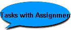 Tasks with Assignments
