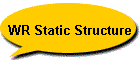 WR Static Structure