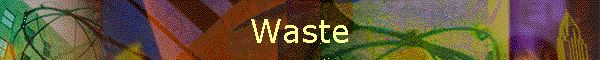 Waste